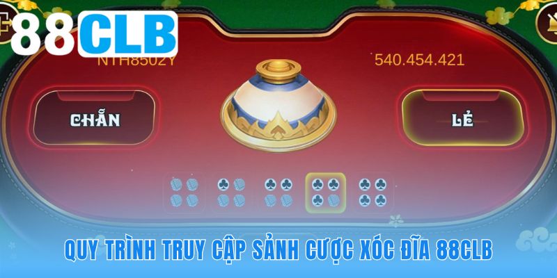 Các bước tham gia xóc đĩa livestream 88CLB nhanh chóng an toàn